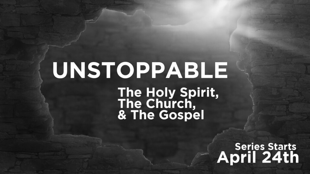 Unstoppable: The Holy Spirit, The Church, and The Gospel